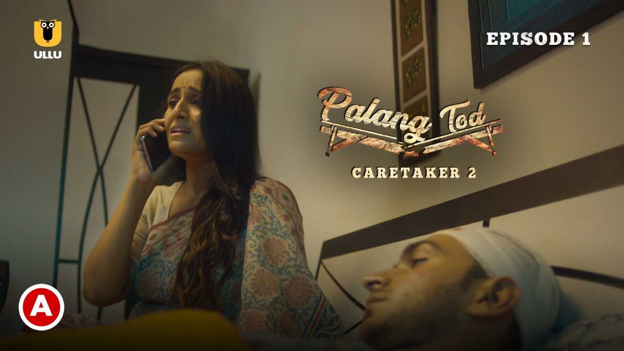 Palang Tod Caretaker 2 Part 1 2021 Ullu Hot Web Series Ep 1