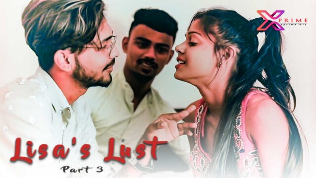 Lisas Lust Part 3 2021 Xprime Uncut Hindi Hot Sex Short Film