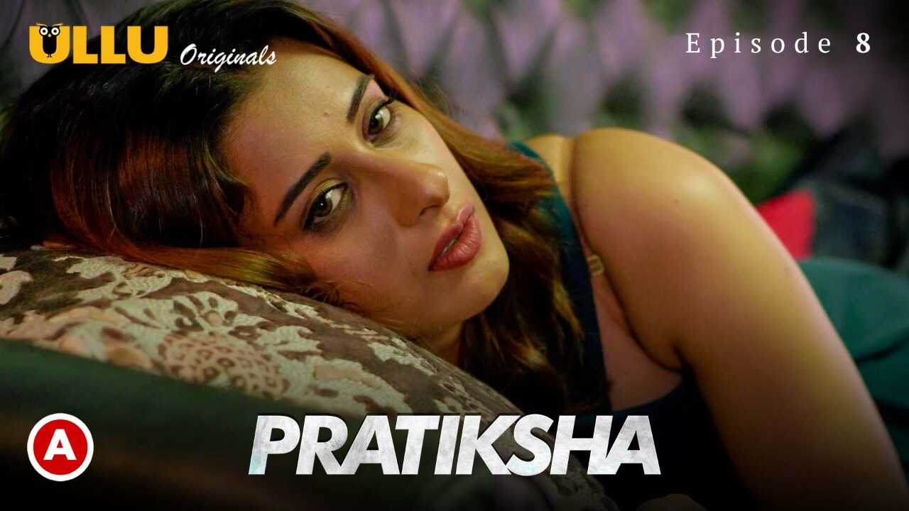 Pratiksha Part 2 Ep 8 Ullu Originals Hindi Hot Web Series
