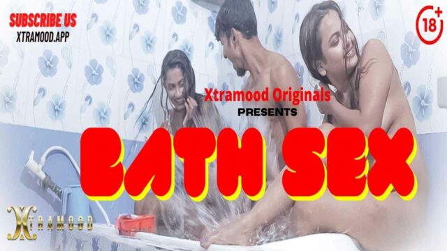 Bath Sex Xtramood Originals 2021 Hindi Hot Uncut Short Film