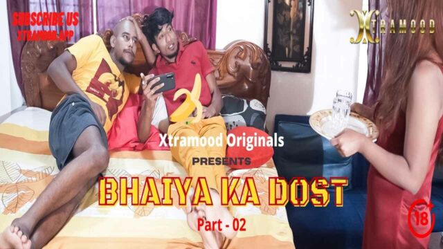 Bhaiya Ka Dost 2022 Xtramood Originals Hot Web Series Part 2