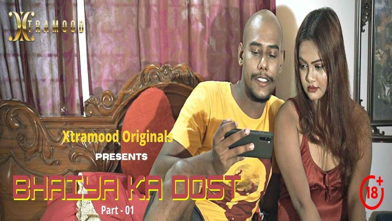 Bhaiya Ka Dost Xtramood Originals 2022 Hot Web Series Part 1