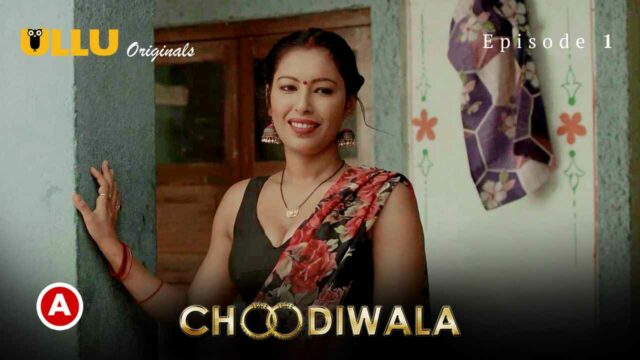 Choodiwala Part 1 Ullu Hindi Web Series 