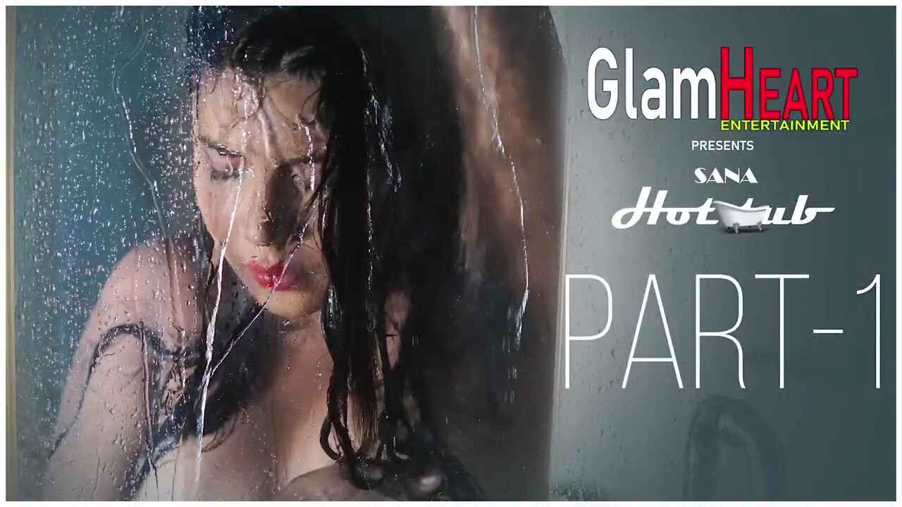 Sana Hot Tub Part 1 Glamheart Original 2021 Hot Short Film