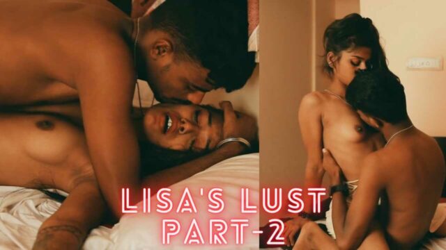 Lisas Lust Part 2 Uncut Xprime 2021 Hindi Hot Sex Short Film