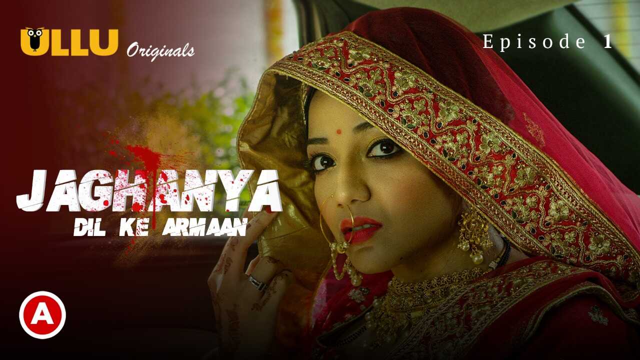 Jaghanya Dil Ke Armaan Ullu Originals Hindi Hot Web Series Ep1