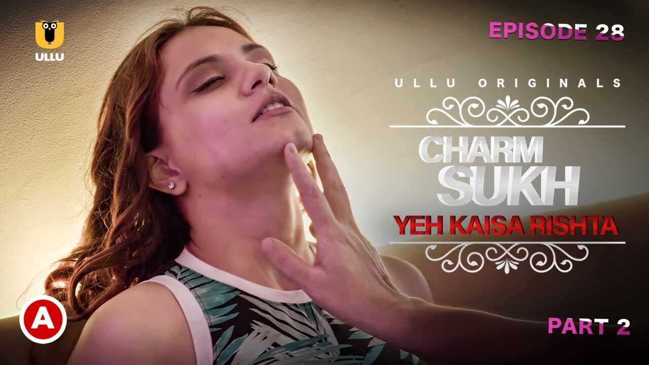 Charmsukh Yeh Kaisa Rishta Part 1 Ullu Hot Web Series Ep 2