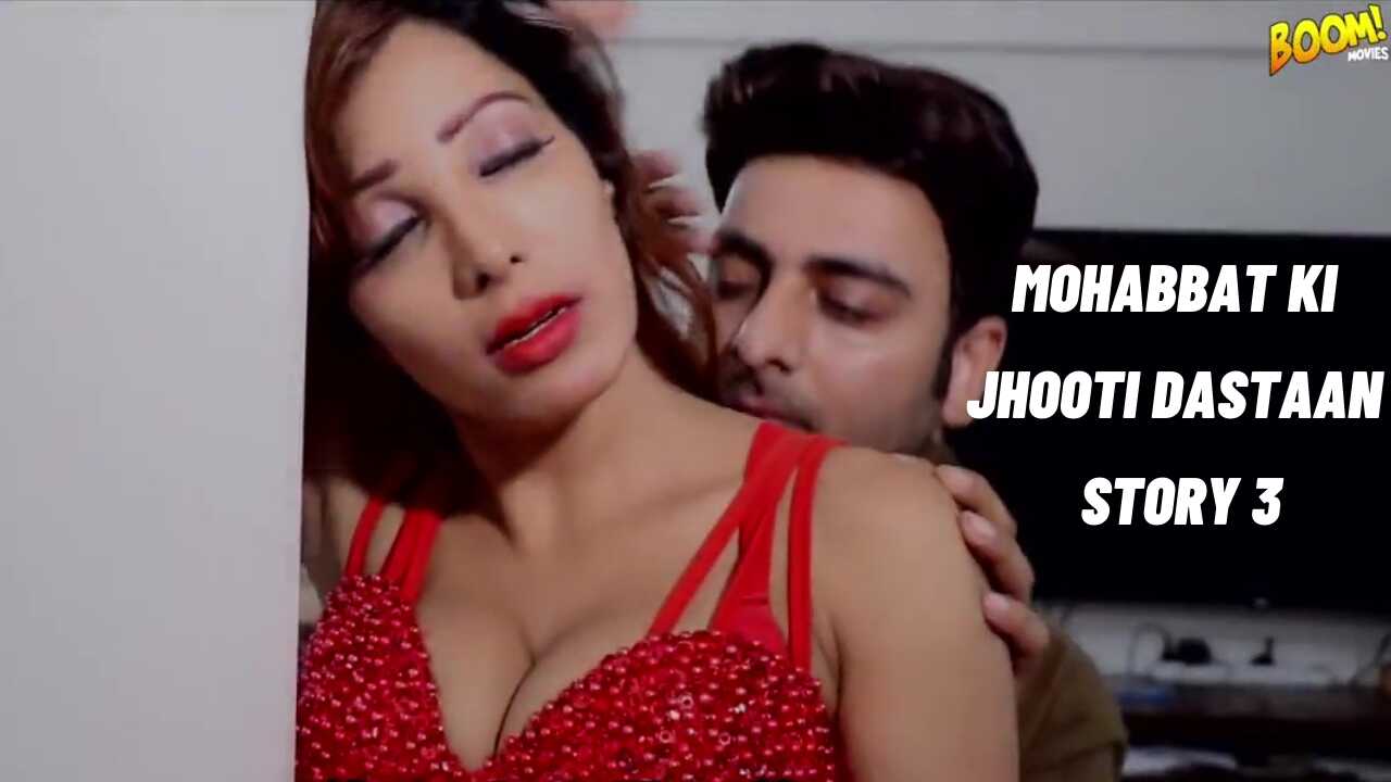 1280px x 720px - Mohabbat Ki Jhooti Dastaan (Chhal Story 3) 2021 Boom Movies