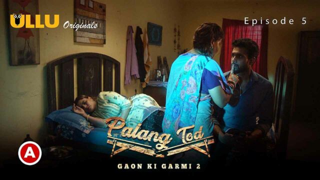 Palang Tod Gaon Ki Garmi 2 Part 2 Ullu Hot Web Series Ep 5