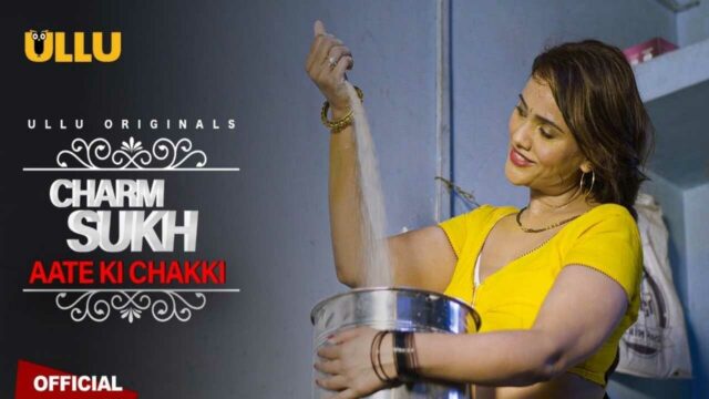 Chakki Chakki Sexy Hd Video - ullu web series aate ki chakki 2021 - HotXprime.com
