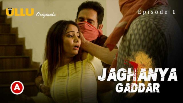 Jaghanya Gaddar Part 1 Ullu Hindi Hot Web Series Episode 1