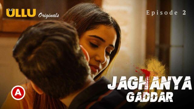 Jaghanya Gaddar Part 1 Ullu Hindi Hot Web Series Episode 2