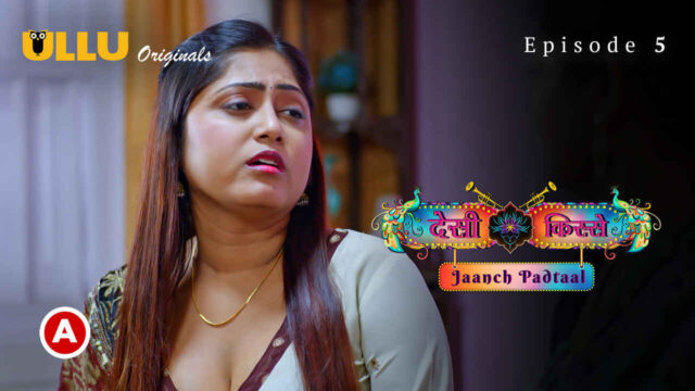 Desi Kisse Jaanch Padtaal 2 2023 Ullu XXX Web Series Ep 5