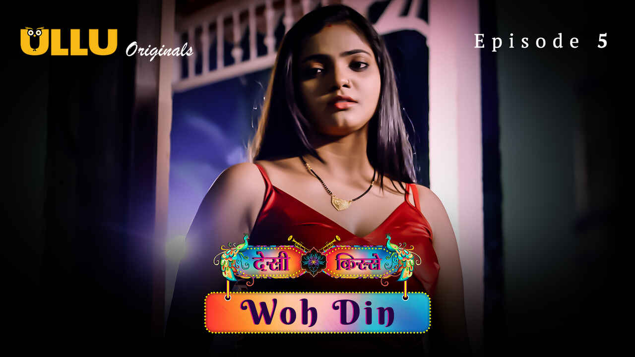 Woh Din – Desi Kisse 2023 Ullu Hindi XXX Web Series Ep 5