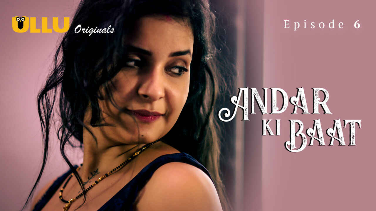 Andar Ki Baat 2023 Ullu Originals Hindi XXX Web Series Ep 6