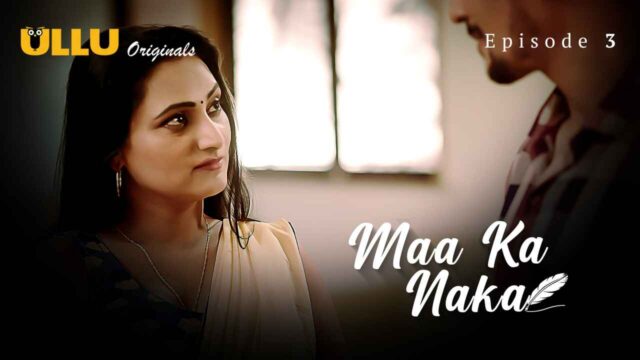 Maa Ka Naka 2023 Ullu Originals Hindi XXX Web Series Ep 3