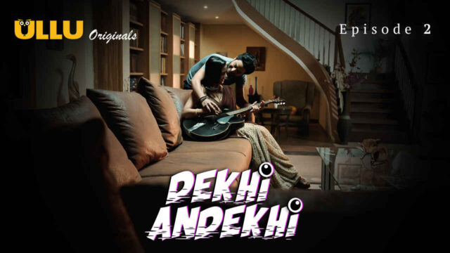 Dekhi Andekhi 2023 Ullu Originals Hindi XXX Web Series Ep 2