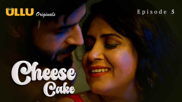 Cheese Cake 2024 Ullu Originals Hindi XXX Web Series Ep 5
