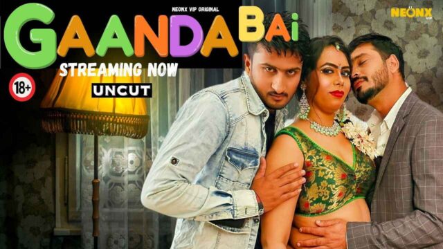 Gaanda Bai 2023 Neonx Vip Originals Hindi Uncut XXX Video