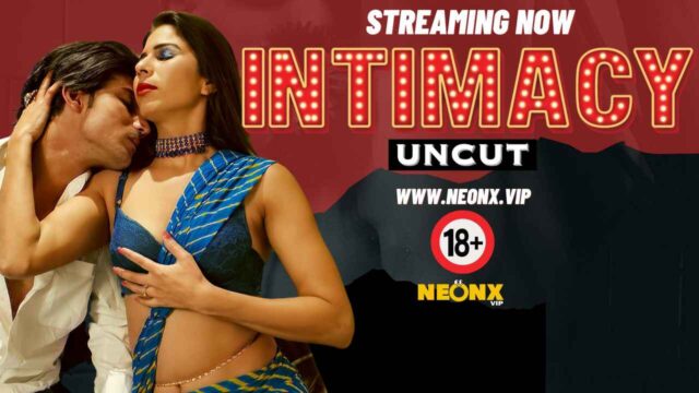Intimacy Uncut 2024 Neonx Originals Hindi Uncut XXX Video