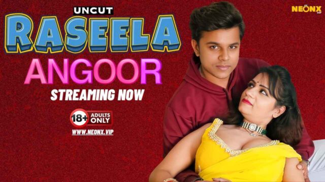 Raseela Angoor 2024 Neonx Originals Hindi Uncut XXX Video
