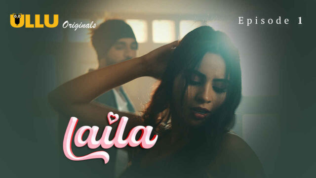 Laila 2024 Ullu Originals Hindi XXX Web Series Episode 1