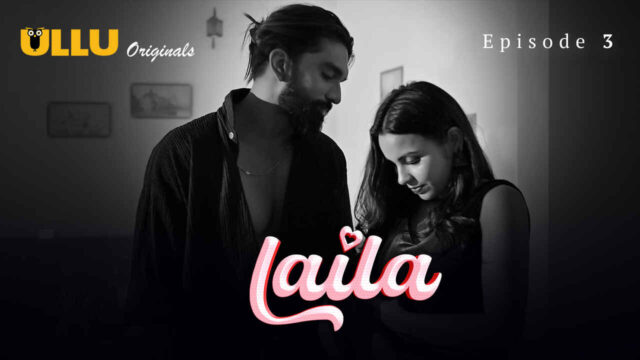 Laila 2024 Ullu Originals Hindi XXX Web Series Episode 3