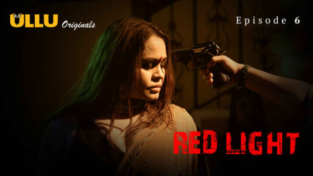 Red Light 2024 Ullu Originals Hindi XXX Web Series Episode 6