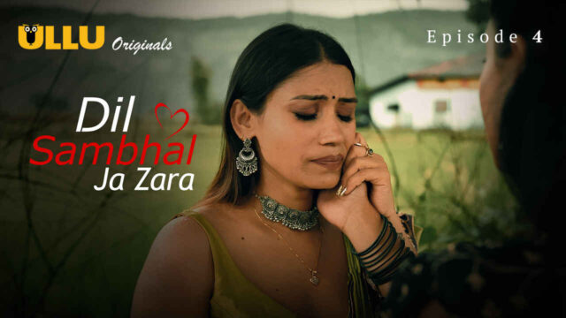 Dil Sambhal Ja Zara 2024 Ullu Hindi XXX Web Series Episode 4