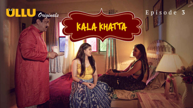 Kala Khatta 2024 Ullu Hindi XXX Web Series Episode 3