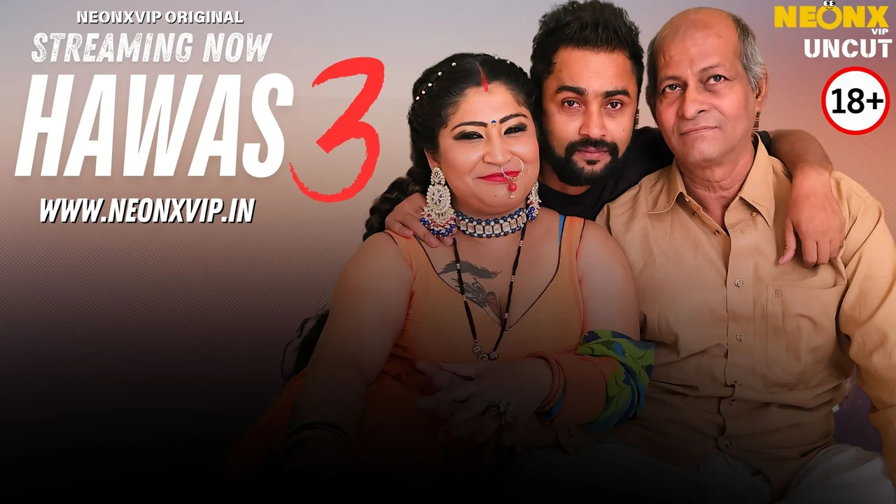 Hawas 3 2025 Neonx Vip Hindi Uncut XXX Video