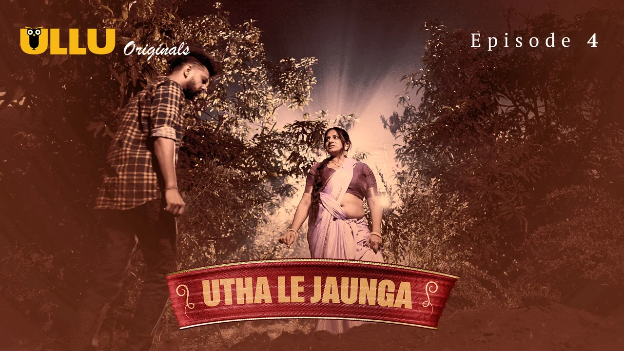 Utha Le Jaunga 2025 Ullu Originals Hindi XXX Web Series Ep 4